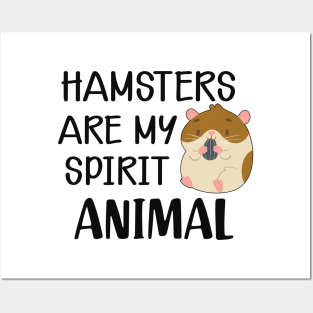 Hamster - Hamsters are my spirit animal Posters and Art